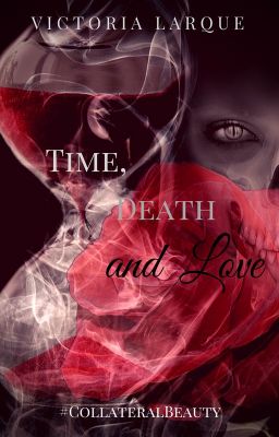 Time, Death and Love #CollateralBeauty