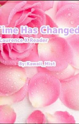 Time Has Changed: Laurence X Reader Book 2