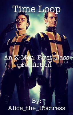 Time Loop (an x-men: first class fanfic)