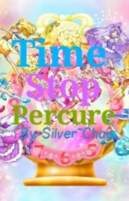 Time Stop Percure (A Pretty Cure fanfiction)