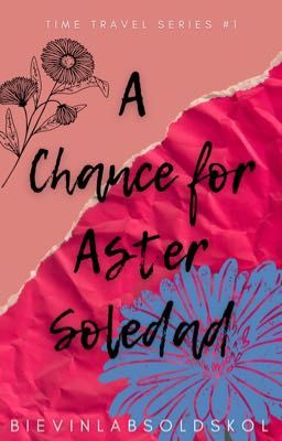 Time Travel Series #1: A Chance for Aster Soledad