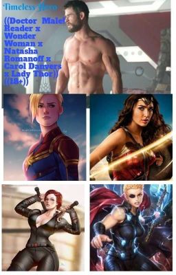 Timeless Hero (Doctor Male! Reader x Wonder Woman & Natasha & Carol & Lady Thor)