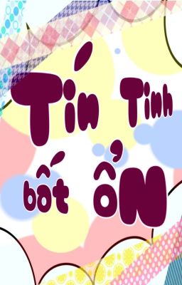 Tín Tinh bất ổn ( Xóm Trọ Tín Tinh)