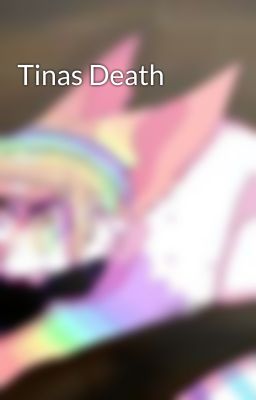 Tinas Death