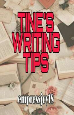 TINE'S WRITING TIPS