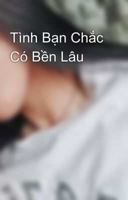 Tình Bạn Chắc Có Bền Lâu