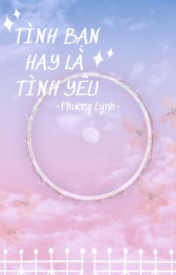 TÌNH BẠN HAY LÀ TÌNH YÊU