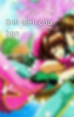 tình cảm của bạn