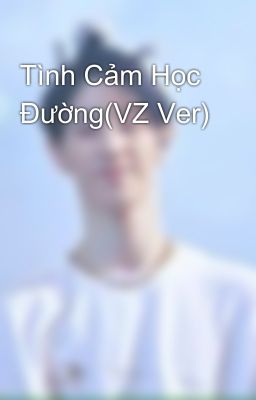 Tình Cảm Học Đường(VZ Ver)