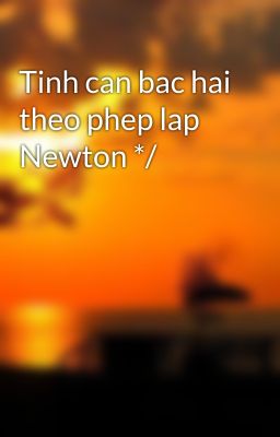 Tinh can bac hai theo phep lap Newton */