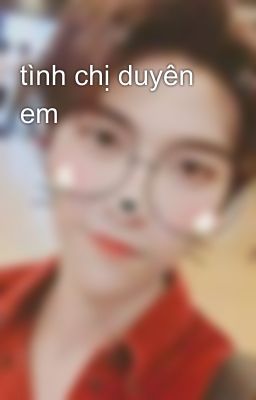 tình chị duyên em 