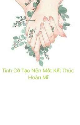 Tình cờ tạo nên một kết thúc hoàn mĩ