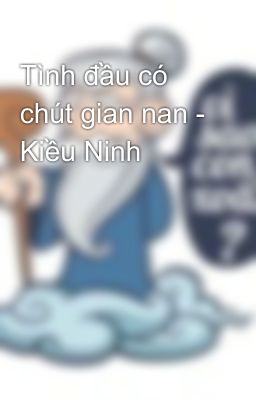 Tình đầu có chút gian nan - Kiều Ninh