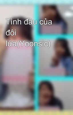 Tình đầu của đôi lứa(Yoonsic)