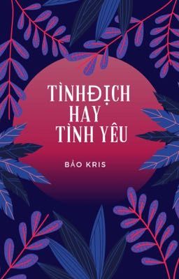 TÌNH ĐỊCH HAY TÌNH YÊU