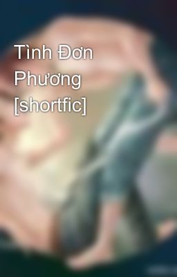 Tình Đơn Phương [shortfic]