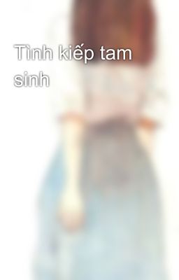 Tình kiếp tam sinh