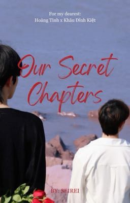 Tinh Kiệt • Our Secret Chapters