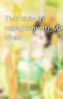 Tình nhân trí mạng(convert)_Mạc Nhan