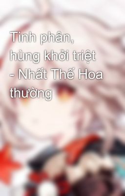 Tinh phân, hùng khởi triệt - Nhất Thế Hoa thường