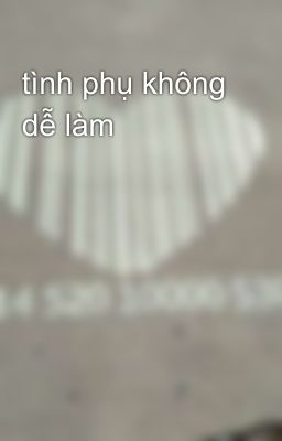 tình phụ không dễ làm