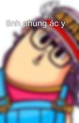 tình phùng ác y