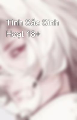 Tình Sắc Sinh Hoạt 18+