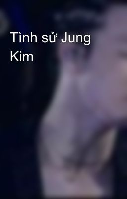 Tình sử Jung Kim