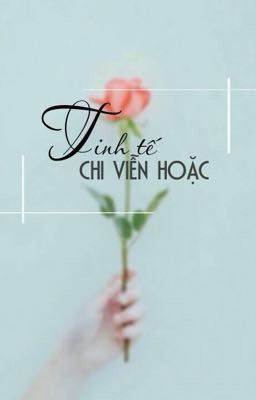 Tinh Tế Chi Viễn Hoặc