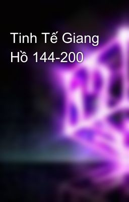 Tinh Tế Giang Hồ 144-200