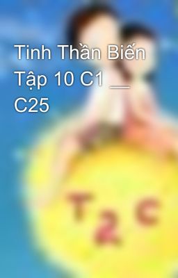 Tinh Thần Biến Tập 10 C1 __ C25