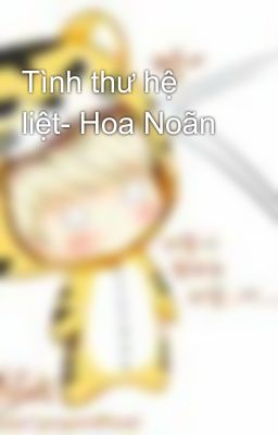 Tình thư hệ liệt- Hoa Noãn