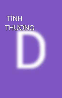  TÌNH THƯƠNG 