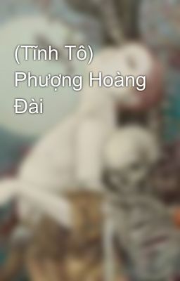 (Tĩnh Tô) Phượng Hoàng Đài