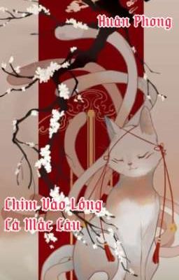 [Tình Trai] Chim Vào Lồng Cá Mắc Câu - Huân Phong