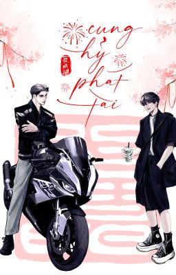 [Tình Trai] Cung Hỷ Phát Tài [END]