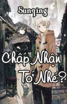 |Tình Trai - Oneshot| Chấp Nhận Tớ Nhé ?