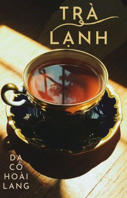 [Tình trai ] Trà lạnh