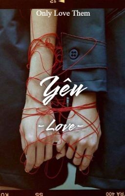 [Tình Trai] Yêu - Love -