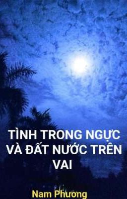 Tình trong ngực và đất nước trên vai