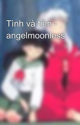 Tình và tiền - angelmoonless