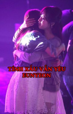 Tính xấu vẫn yêu EunYeon/JiJung