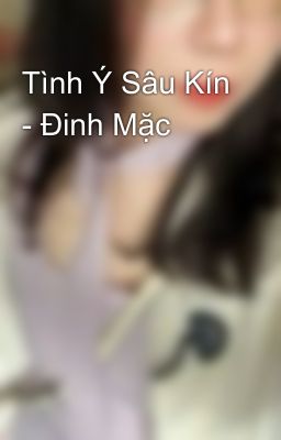 Tình Ý Sâu Kín - Đinh Mặc