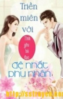 Tình Yêu Bá Đạo: Triền Miên Với Tổng Tài Đệ Nhất Phu Nhân 