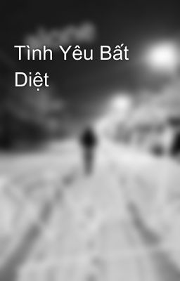 Tình Yêu Bất Diệt