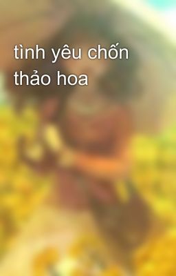 tình yêu chốn thảo hoa