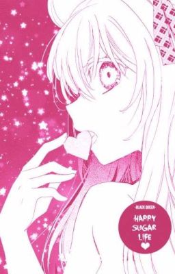 Tình yêu có thể được chia sẻ ( ĐN Happy Sugar Life)  