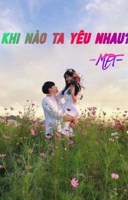 [TÌNH YÊU] CRUSH- KHI NÀO TA YÊU NHAU?