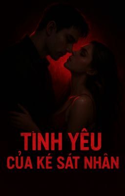 TÌNH YÊU CỦA KẺ SÁT NHÂN