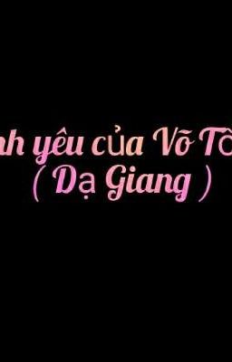 Tình Yêu Của Võ Tổng ( Dạ Giang) 